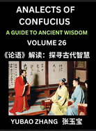 Analects of Confucius (Part 26)- A Guide to Ancient Wisdom, Learn Chinese Language and Culture with Quotes and Sayings from Lunyu, Confucianism Lessons of Life Propagated by China's Master Confucius and His Disciples