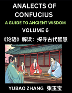 Analects of Confucius (Part 6)- A Guide to Ancient Wisdom, Learn Chinese Language and Culture with Quotes and Sayings from Lunyu, Confucianism Lessons of Life Propagated by China's Master Confucius and His Disciples