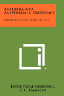 Analgesia and Anesthesia in Obstetrics: American Lecture Series, No. 159