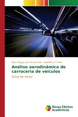 Analise Aerodinamica de Carroceria de Veiculos - Curas Ford Elmo Thiago Lins, and Vale Valentina a C