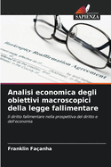 Analisi economica degli obiettivi macroscopici della legge fallimentare