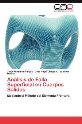 Analisis de Falla Superficial En Cuerpos Solidos - Vargas, Jorge Humberto, and Ortega H, Jos Angel, and R Nossov, Valery