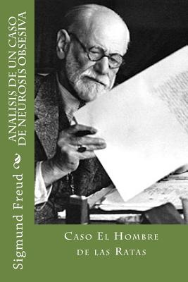 Analisis de Un Caso de Neurosis Obsesiva - Caso El Hombre de Las Ratas - Freud, Sigmund