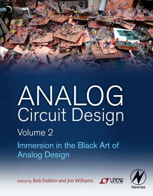 Analog Circuit Design Volume 2: Immersion in the Black Art of Analog Design - Dobkin, Bob (Editor), and Williams, Jim (Editor)