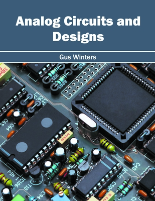 Analog Circuits and Designs - Winters, Gus (Editor)