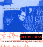 Analog Days: The Invention and Impact of the Moog Synthesizer