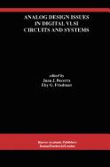 Analog Design Issues in Digital VLSI Circuits and Systems: A Special Issue of Analog Integrated Circuits and Signal Processing, an International Journal Volume 14, Nos. 1/2 (1997)