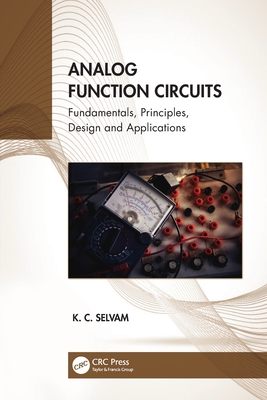 Analog Function Circuits: Fundamentals, Principles, Design and Applications - Selvam, K C