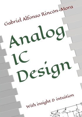 Analog IC Design: With insight & intuition - Rincn-Mora, Gabriel Alfonso