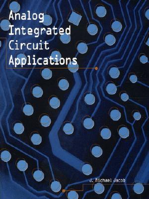 Analog Integrated Circuits Applications - Jacob, J Michael