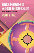 Analog Interfacing to Embedded Microprocessors: Real World Design - Ball, and Ball, Stuart