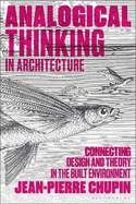 Analogical Thinking in Architecture: Connecting Design and Theory in the Built Environment