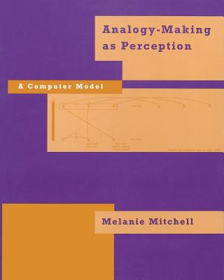 Analogy-Making as Perception: A Computer Model - Mitchell, Melanie