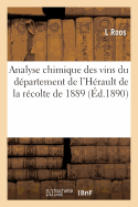 Analyse Chimique Des Vins Du Dpartement de l'Hrault de la Rcolte de 1889