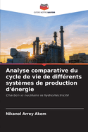 Analyse comparative du cycle de vie de diff?rents syst?mes de production d'?nergie