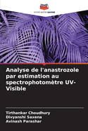 Analyse de l'anastrozole par estimation au spectrophotom?tre UV-Visible