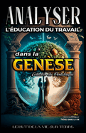 Analyse de L'enseignement du Travail dans la Gen?se: Le But de la Vie sur Terre