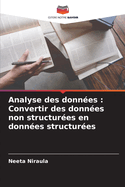 Analyse des donn?es: Convertir des donn?es non structur?es en donn?es structur?es