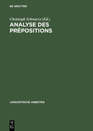 Analyse Des Prpositions: Iiime Colloque Franco-Allemand de Linguistique Thorique Du 2 Au 4 Fvrier 1981  Constance