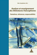 Analyse Et Enseignement Des Litteratures Francophones: Tentatives, Reticences, Responsabilites- Actes Du Colloque de Paris 31 Mai - 2 Juin 2006- Publies Avec La Collaboration de Laurent Rossion Et Amelie Schmitz