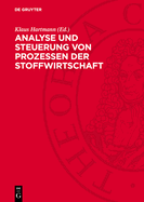 Analyse Und Steuerung Von Prozessen Der Stoffwirtschaft: Dargestellt an Prozessen Der Chemischen Industrie
