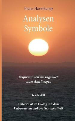 Analysen - Symbole 6307-08: Inspirationen im Tagebuch eines Aufs?ssigen - Haverkamp, Franz