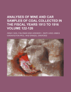Analyses of Mine and Car Samples of Coal Collected in the Fiscal Years 1913 to 1916 Volume 122-126