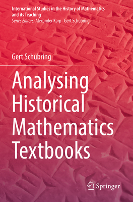 Analysing Historical Mathematics Textbooks - Schubring, Gert