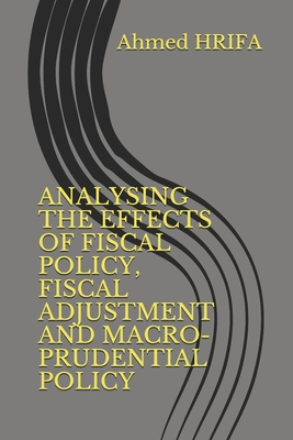 Analysing the Effects of Fiscal Policy, Fiscal Adjustment and Macro-Prudential Policy - Hrifa, Ahmed