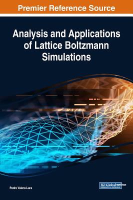 Analysis and Applications of Lattice Boltzmann Simulations - Valero-Lara, Pedro (Editor)