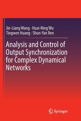 Analysis and Control of Output Synchronization for Complex Dynamical Networks - Wang, Jin-Liang, and Wu, Huai-Ning, and Huang, Tingwen
