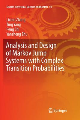 Analysis and Design of Markov Jump Systems with Complex Transition Probabilities - Zhang, Lixian, and Yang, Ting, and Shi, Peng