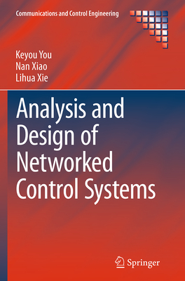 Analysis and Design of Networked Control Systems - You, Keyou, and Xiao, Nan, and Xie, Lihua