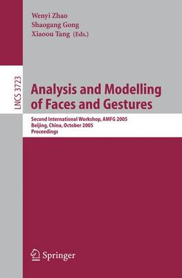 Analysis and Modelling of Faces and Gestures: Second International Workshop, Amfg 2005, Beijing, China, October 16, 2005, Proceedings - Zhao, Wenyi (Editor), and Gong, Shaogang (Editor), and Tang, Xiaou (Editor)