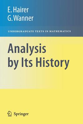 Analysis by Its History - Hairer, Ernst, and Wanner, Gerhard, Dr.