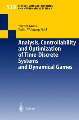 Analysis, Controllability and Optimization of Time-Discrete Systems and Dynamical Games - Krabs, Werner