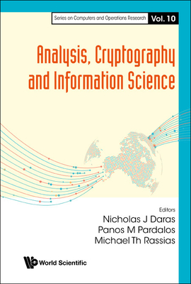 Analysis, Cryptography and Information Science - Daras, Nicholas J (Editor), and Pardalos, Panos M (Editor), and Rassias, Michael Th (Editor)