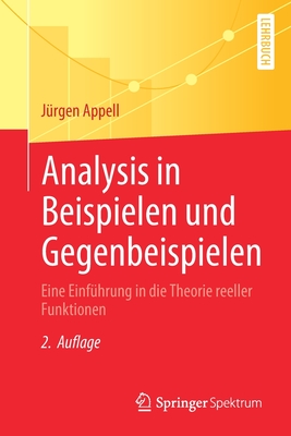 Analysis In Beispielen Und Gegenbeispielen: Eine Einfuhrung In die Theorie Reeller Funktionen - Appell, J?rgen