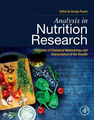 Analysis in Nutrition Research: Principles of Statistical Methodology and Interpretation of the Results - Pounis, George (Editor)