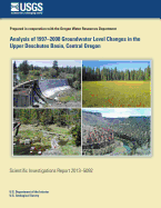 Analysis of 1997-2008 Groundwater Level Changes in the Upper Deschutes Basin, Central Oregon - Lite, Kenneth E, and Gannett, Marshall W