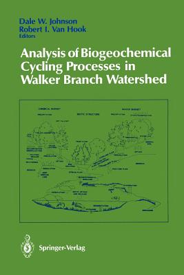 Analysis of Biogeochemical Cycling Processes in Walker Branch Watershed - Johnson, Dale W (Editor), and Van Hook, Robert I (Editor)