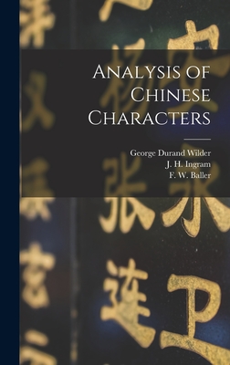 Analysis of Chinese Characters - Wilder, George Durand 1869-, and Ingram, J H (James Henry) (Creator), and Baller, F W (Frederick William) 18 (Creator)