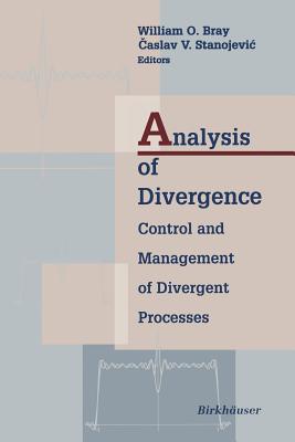 Analysis of Divergence: Control and Management of Divergent Processes - Bray, William (Editor), and Stanojevic, Caslav (Editor)