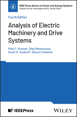 Analysis of Electric Machinery and Drive Systems - Krause, Paul C, and Wasynczuk, Oleg, and Sudhoff, Scott D