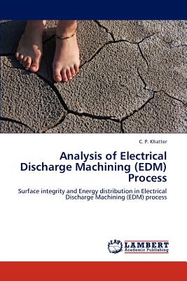 Analysis of Electrical Discharge Machining (EDM) Process - Khatter C P