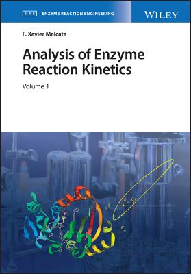 Analysis of Enzyme Reaction Kinetics, 2 Volume Set - Malcata, F. Xavier