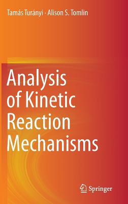 Analysis of Kinetic Reaction Mechanisms - Turnyi, Tams, and Tomlin, Alison S