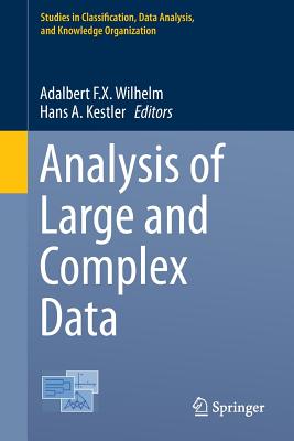 Analysis of Large and Complex Data - Wilhelm, Adalbert F X (Editor), and Kestler, Hans A (Editor)