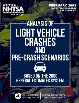 Analysis of Light Vehicle Crashes and Pre-Crash Scenarios Based on the 2000 General Estimates System - Sen, Basav, and Smith, John D, PhD, and Campbell, Brittany N