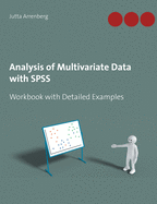 Analysis of Multivariate Data with SPSS: Workbook with Detailed Examples